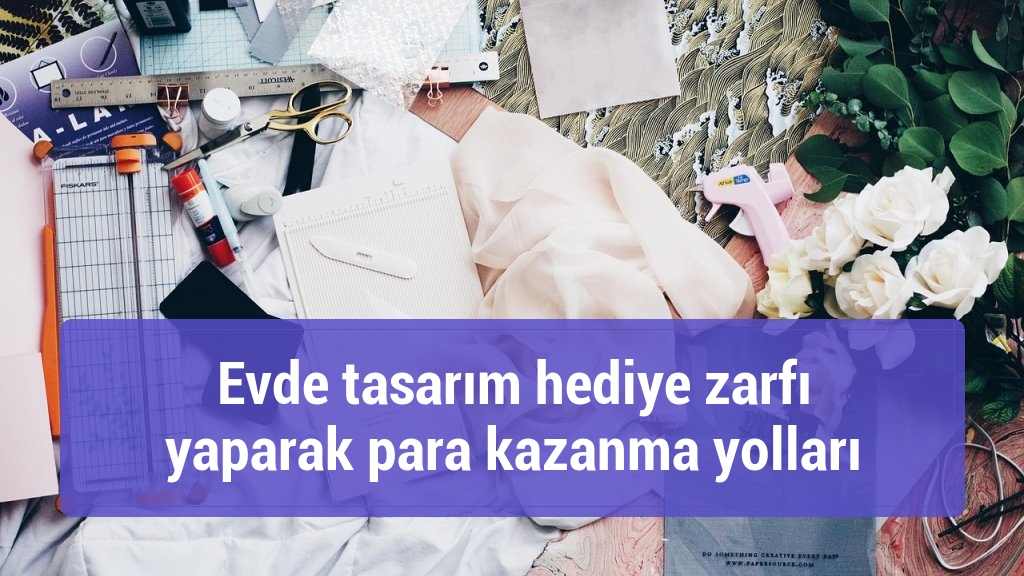 Evde tasarım hediye zarfı yaparak para kazanma yolları