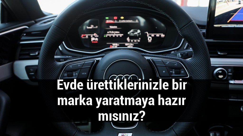 Evde ürettiklerinizle bir marka yaratmaya hazır mısınız?