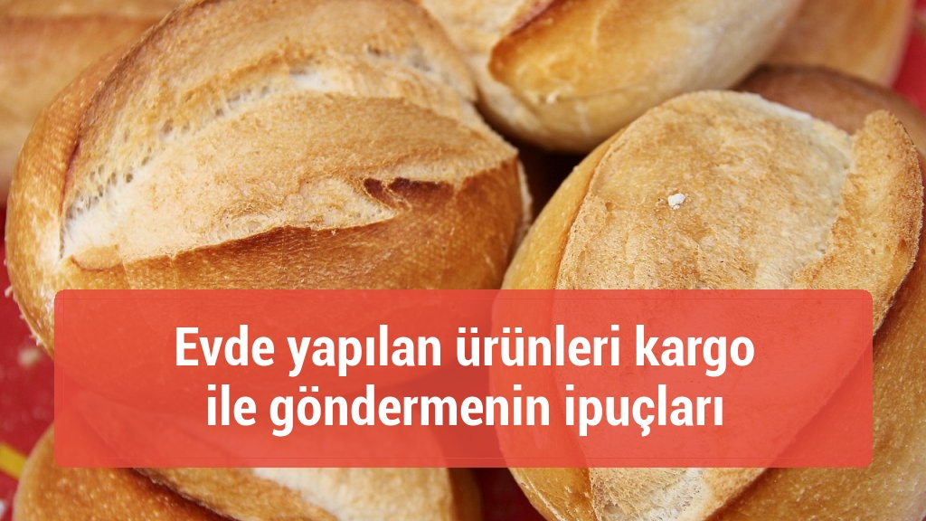 Evde yapılan ürünleri kargo ile göndermenin ipuçları