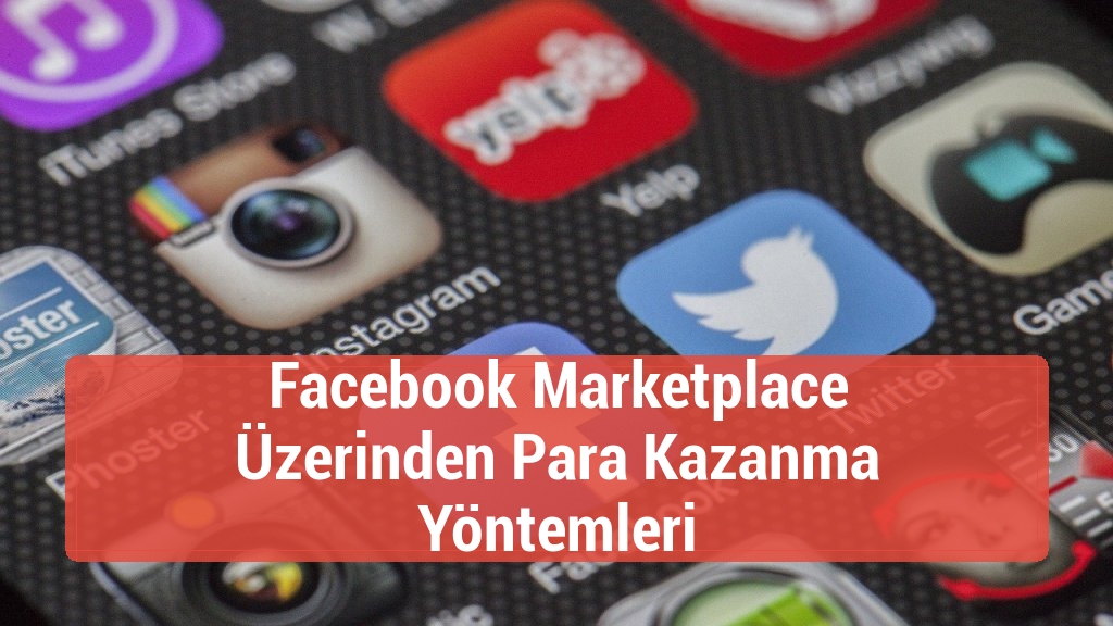 Facebook Marketplace Üzerinden Para Kazanma Yöntemleri