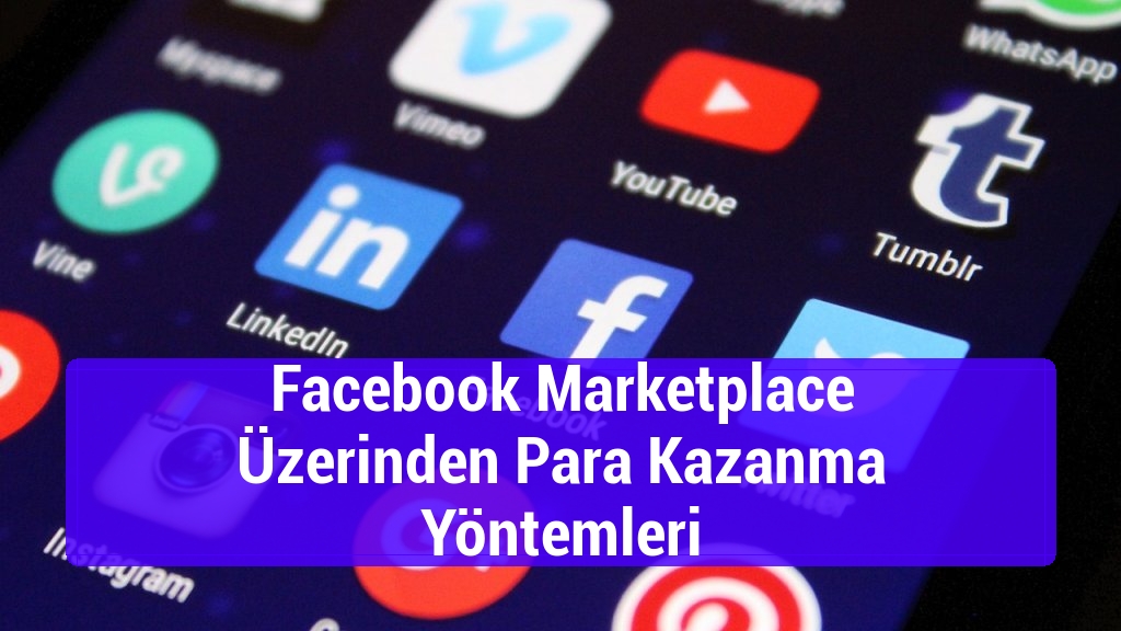 Facebook Marketplace Üzerinden Para Kazanma Yöntemleri
