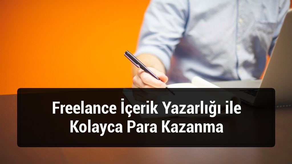 Freelance İçerik Yazarlığı ile Kolayca Para Kazanma