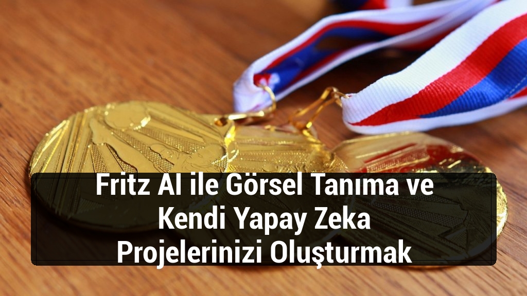 Fritz AI ile Görsel Tanıma ve Kendi Yapay Zeka Projelerinizi Oluşturmak