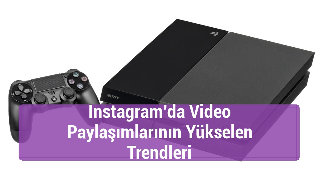 Instagram’da Video Paylaşımlarının Yükselen Trendleri