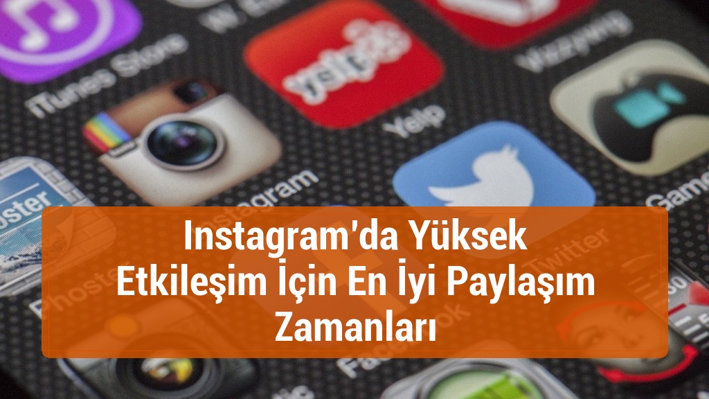 Instagram’da Yüksek Etkileşim İçin En İyi Paylaşım Zamanları