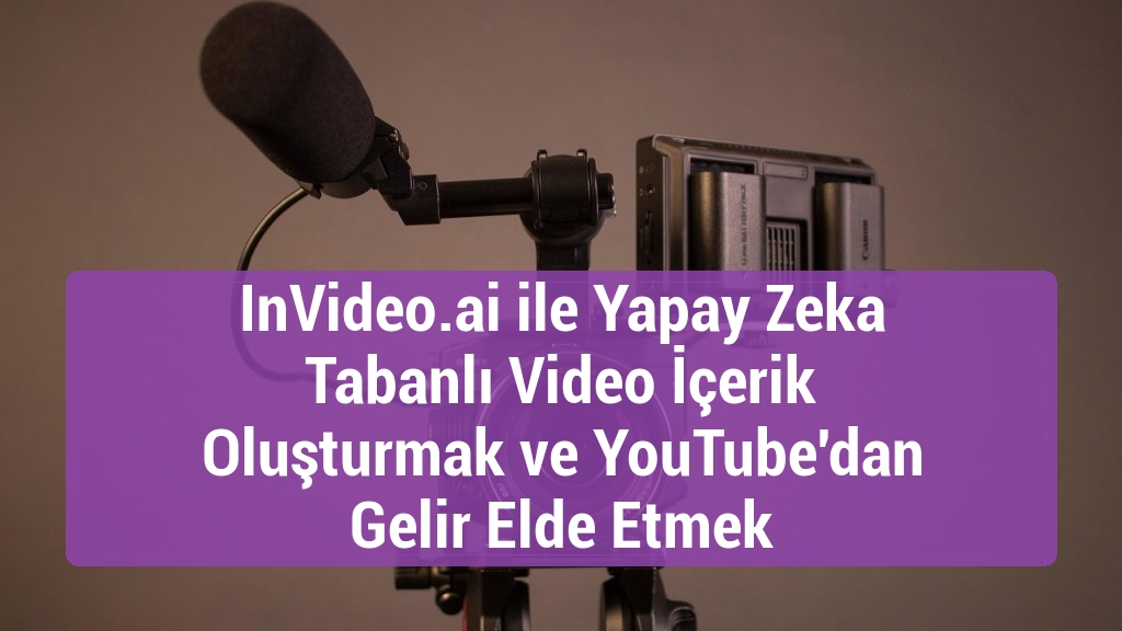 InVideo.ai ile Yapay Zeka Tabanlı Video İçerik Oluşturmak ve YouTube'dan Gelir Elde Etmek