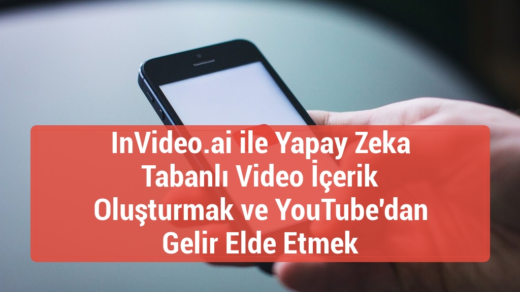 InVideo.ai ile Yapay Zeka Tabanlı Video İçerik Oluşturmak ve YouTube'dan Gelir Elde Etmek