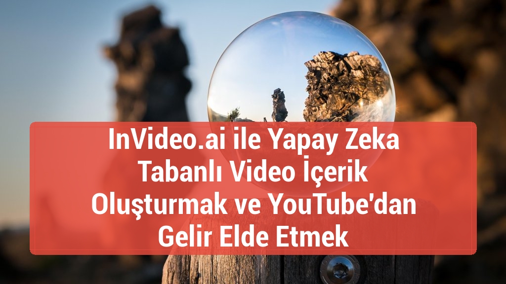 InVideo.ai ile Yapay Zeka Tabanlı Video İçerik Oluşturmak ve YouTube'dan Gelir Elde Etmek