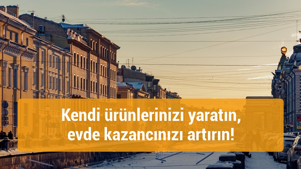 Kendi ürünlerinizi yaratın, evde kazancınızı artırın!