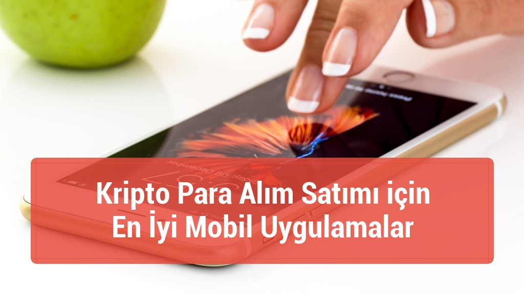 Kripto Para Alım Satımı için En İyi Mobil Uygulamalar