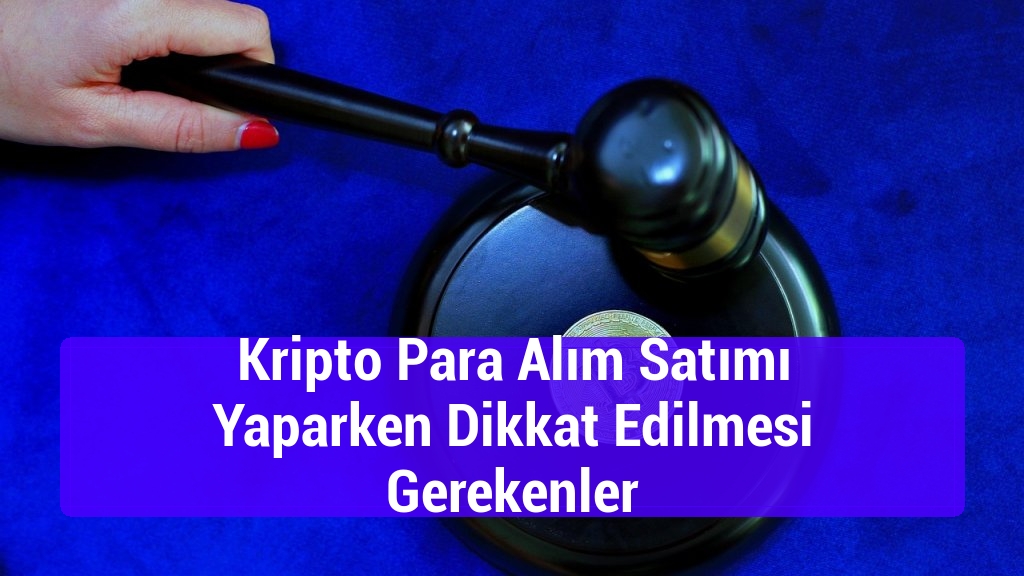 Kripto Para Alım Satımı Yaparken Dikkat Edilmesi Gerekenler