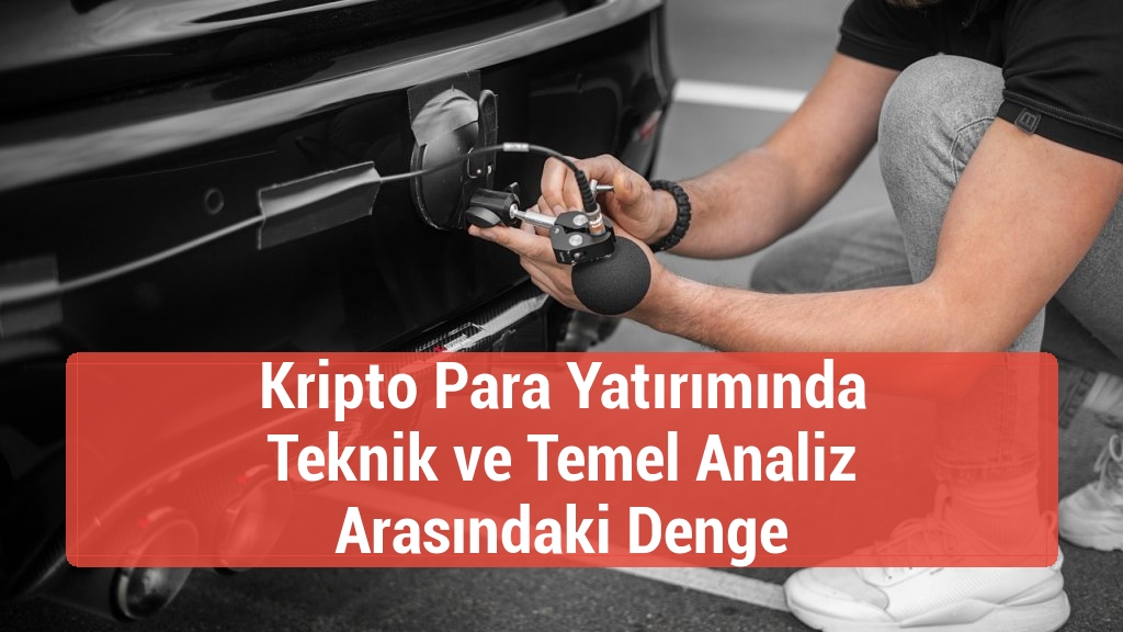 Kripto Para Yatırımında Teknik ve Temel Analiz Arasındaki Denge