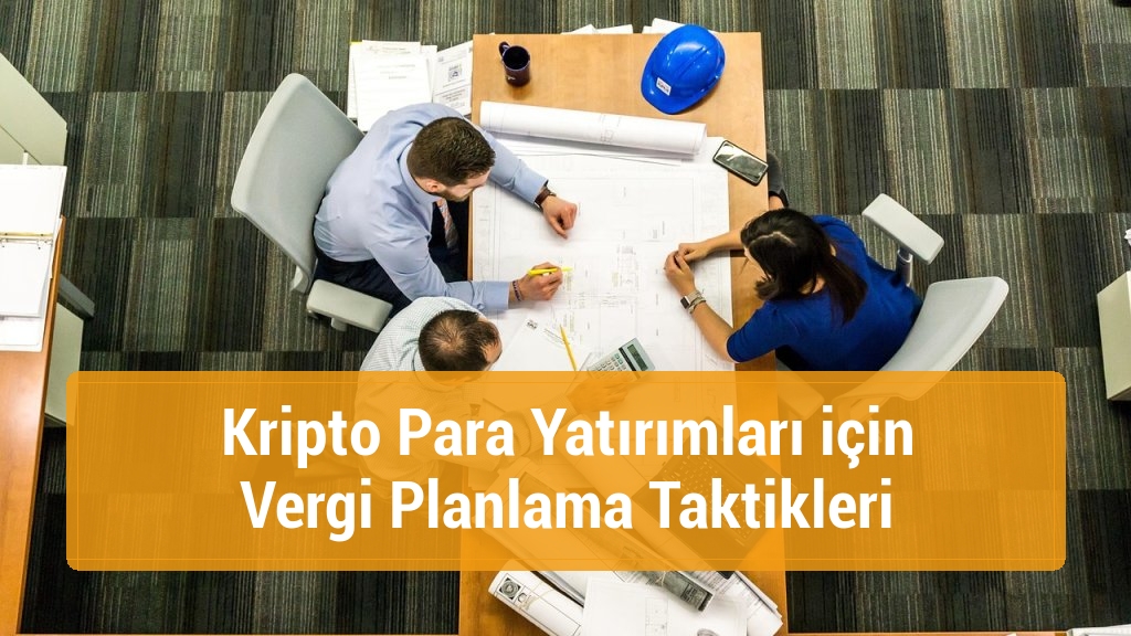 Kripto Para Yatırımları için Vergi Planlama Taktikleri