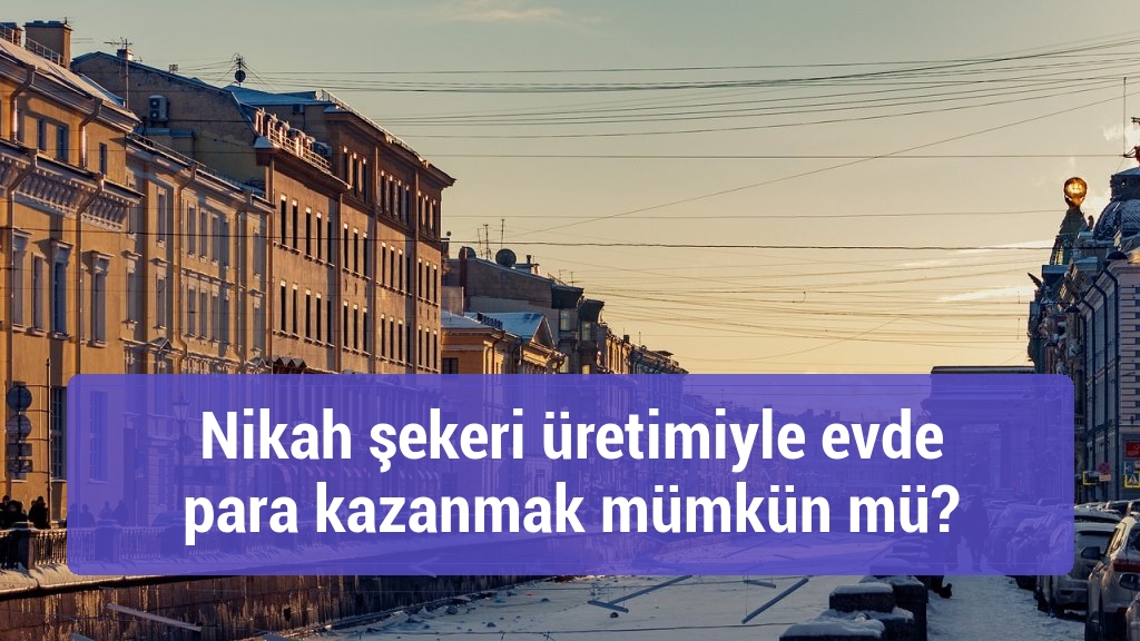 Nikah şekeri üretimiyle evde para kazanmak mümkün mü?