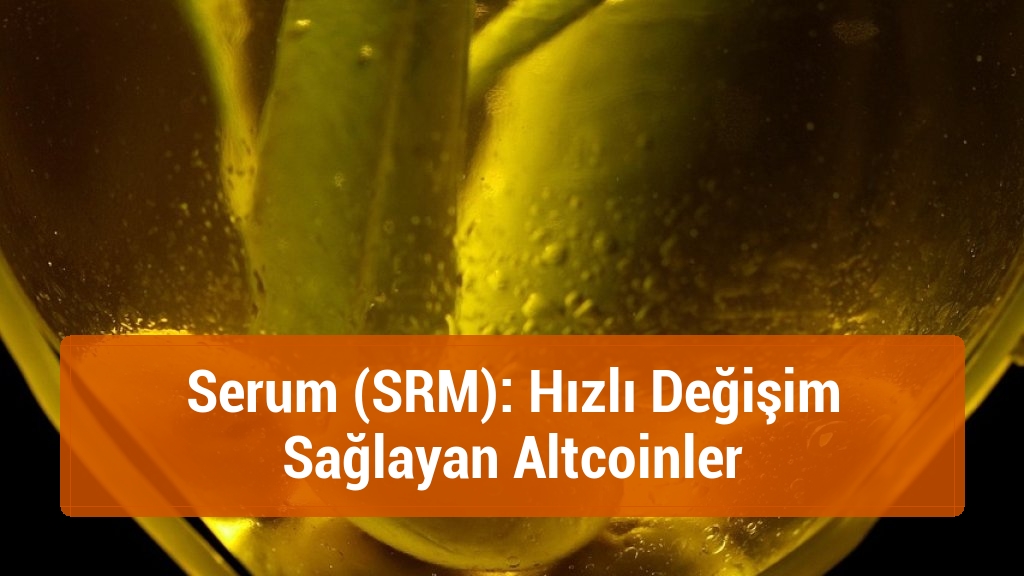 Serum (SRM): Hızlı Değişim Sağlayan Altcoinler