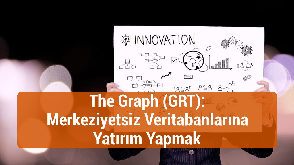 The Graph (GRT): Merkeziyetsiz Veritabanlarına Yatırım Yapmak