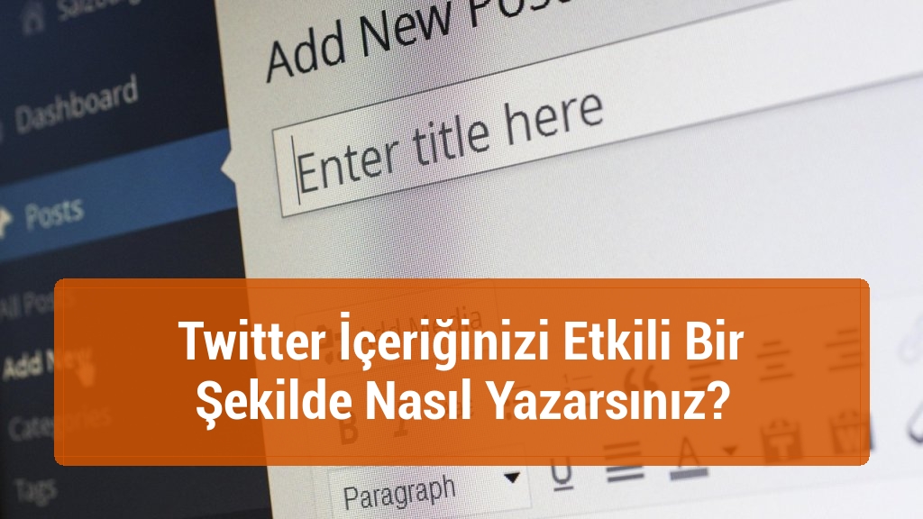 Twitter İçeriğinizi Etkili Bir Şekilde Nasıl Yazarsınız?