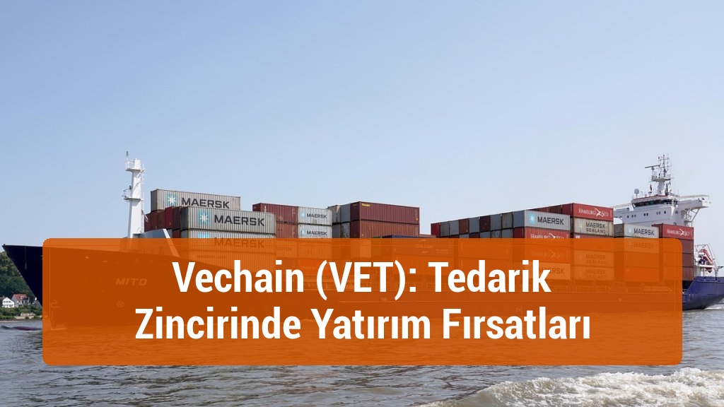 Vechain (VET): Tedarik Zincirinde Yatırım Fırsatları