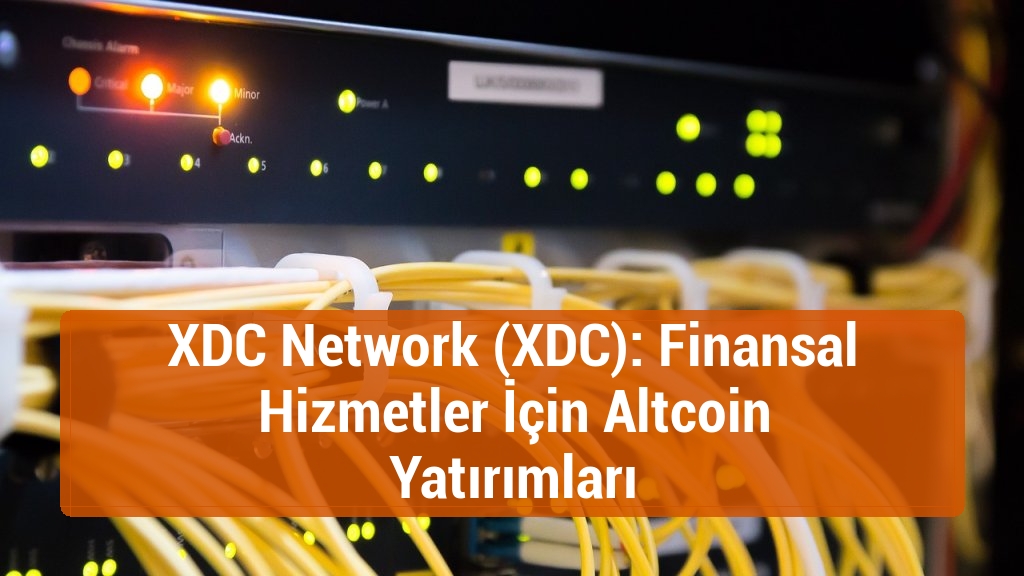 XDC Network (XDC): Finansal Hizmetler İçin Altcoin Yatırımları