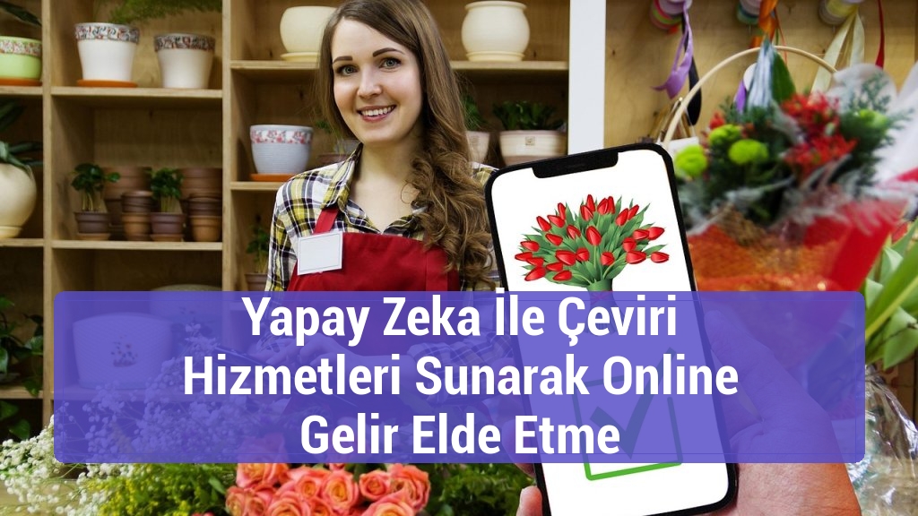 Yapay Zeka İle Çeviri Hizmetleri Sunarak Online Gelir Elde Etme