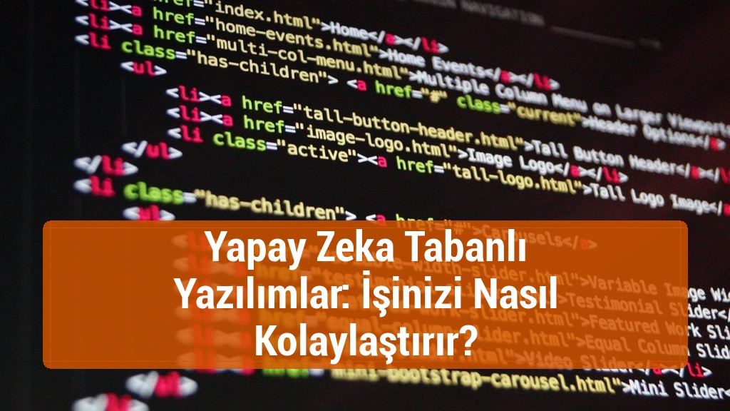 Yapay Zeka Tabanlı Yazılımlar: İşinizi Nasıl Kolaylaştırır?