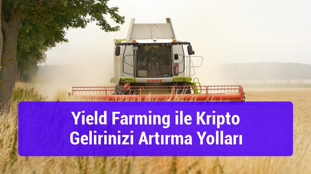 Yield Farming ile Kripto Gelirinizi Artırma Yolları
