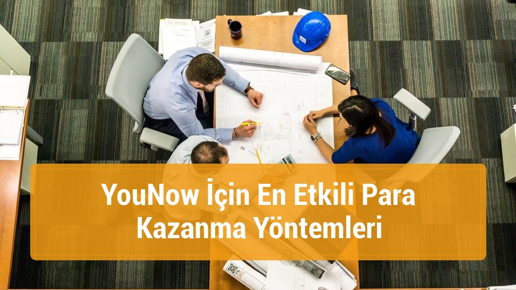 YouNow İçin En Etkili Para Kazanma Yöntemleri