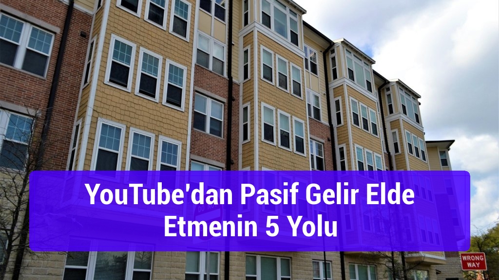 YouTube’dan Pasif Gelir Elde Etmenin 5 Yolu
