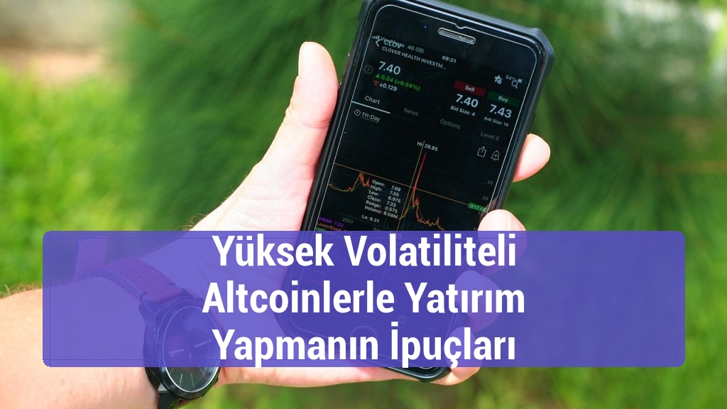 Yüksek Volatiliteli Altcoinlerle Yatırım Yapmanın İpuçları