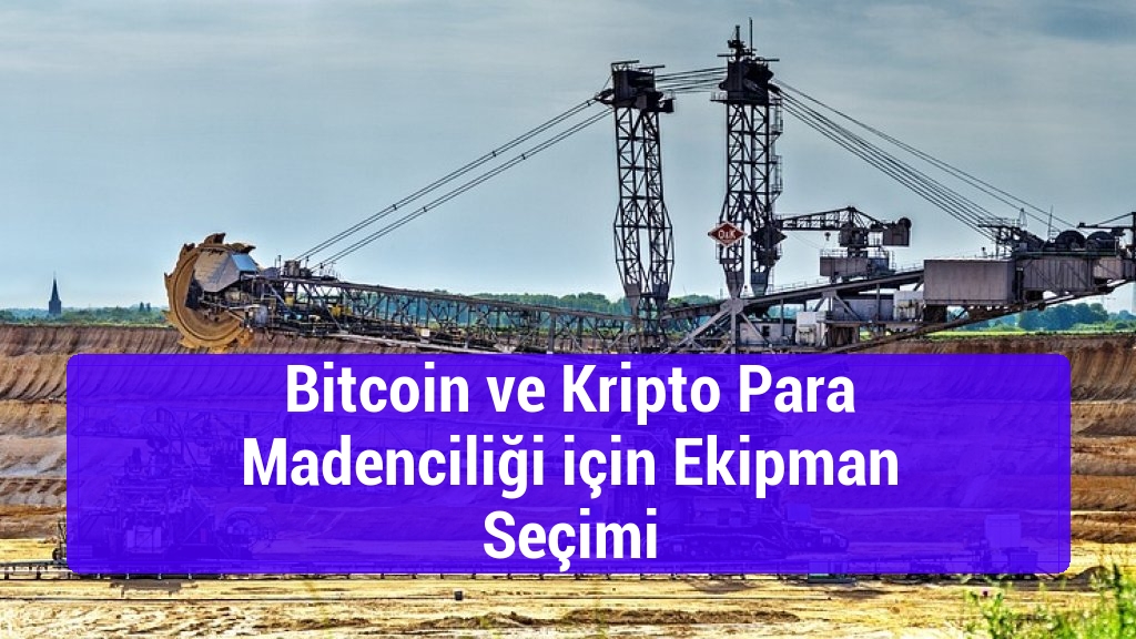 Bitcoin ve Kripto Para Madenciliği için Ekipman Seçimi