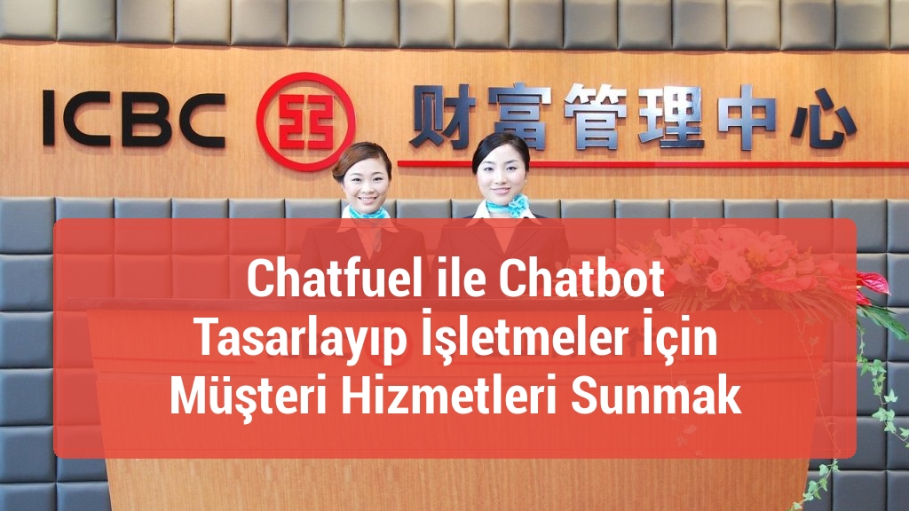 Chatfuel ile Chatbot Tasarlayıp İşletmeler İ&ccedil;in M&uuml;şteri Hizmetleri Sunmak