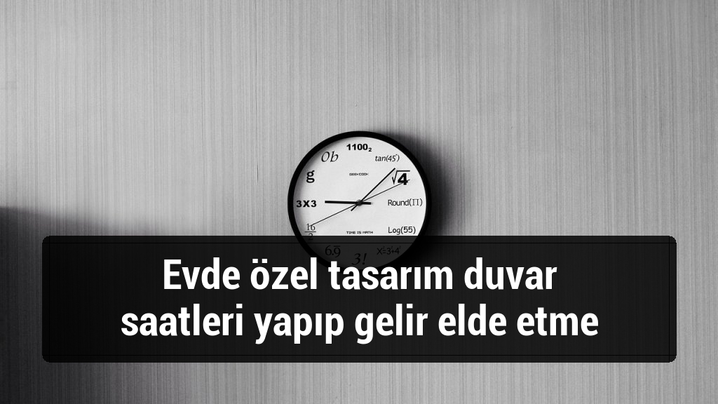 Evde özel tasarım duvar saatleri yapıp gelir elde etme