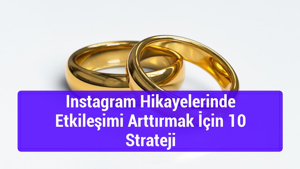 Instagram Hikayelerinde Etkileşimi Arttırmak İçin 10 Strateji