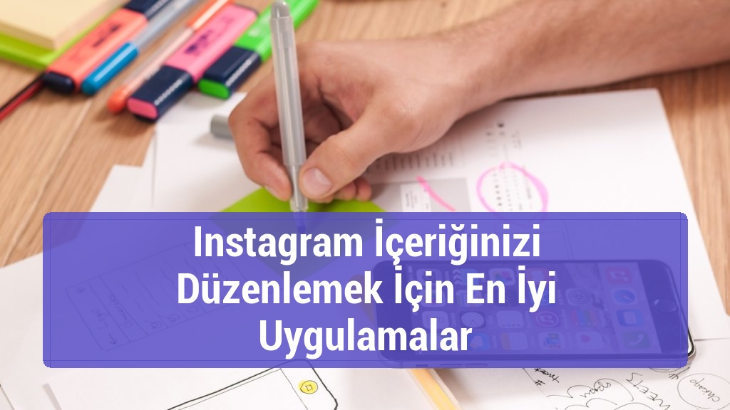 Instagram İçeriğinizi Düzenlemek İçin En İyi Uygulamalar