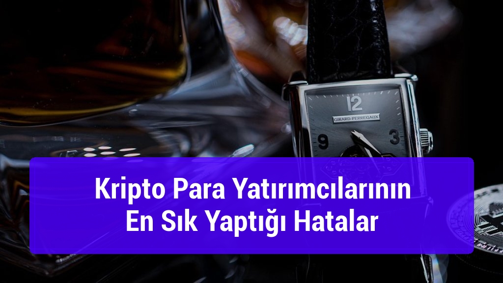 Kripto Para Yatırımcılarının En Sık Yaptığı Hatalar