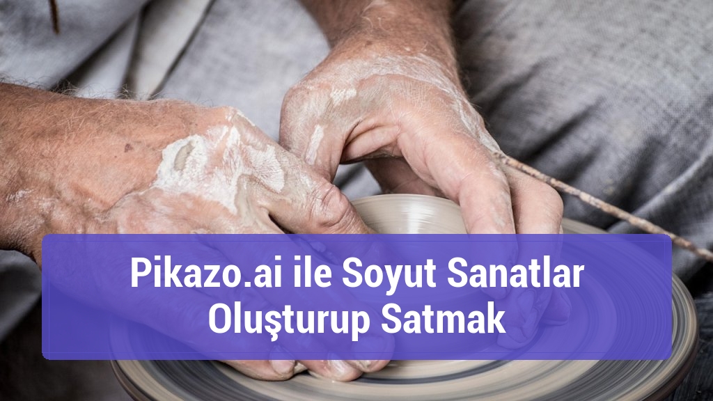 Pikazo.ai ile Soyut Sanatlar Oluşturup Satmak