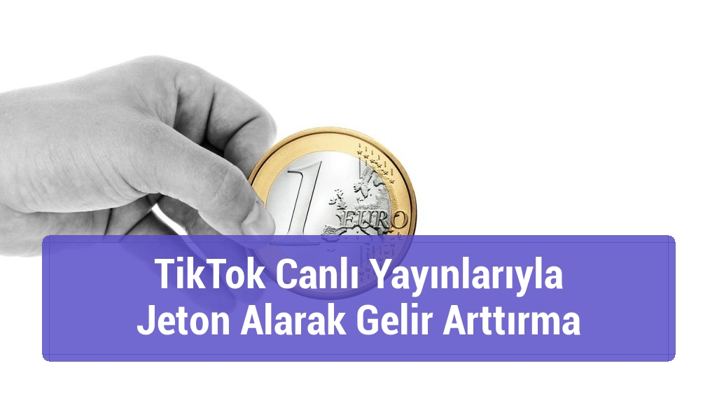 TikTok Canlı Yayınlarıyla Jeton Alarak Gelir Arttırma