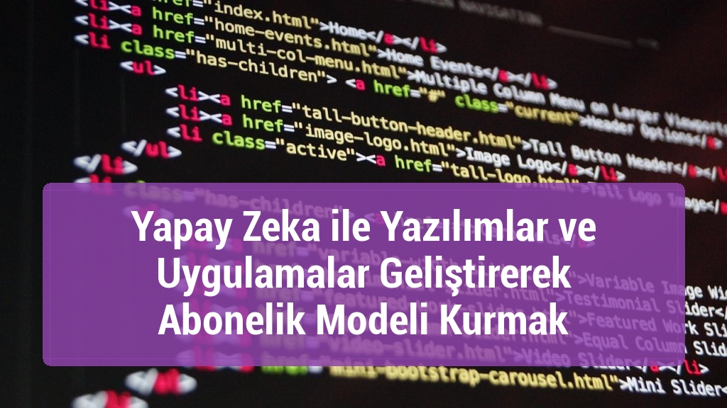 Yapay Zeka ile Yazılımlar ve Uygulamalar Geliştirerek Abonelik Modeli Kurmak